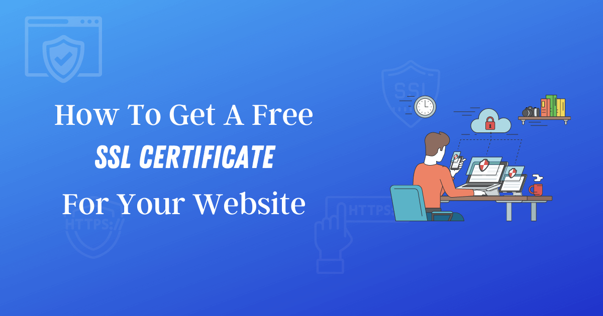 How To Get A Free SSL Certificate For Your Website