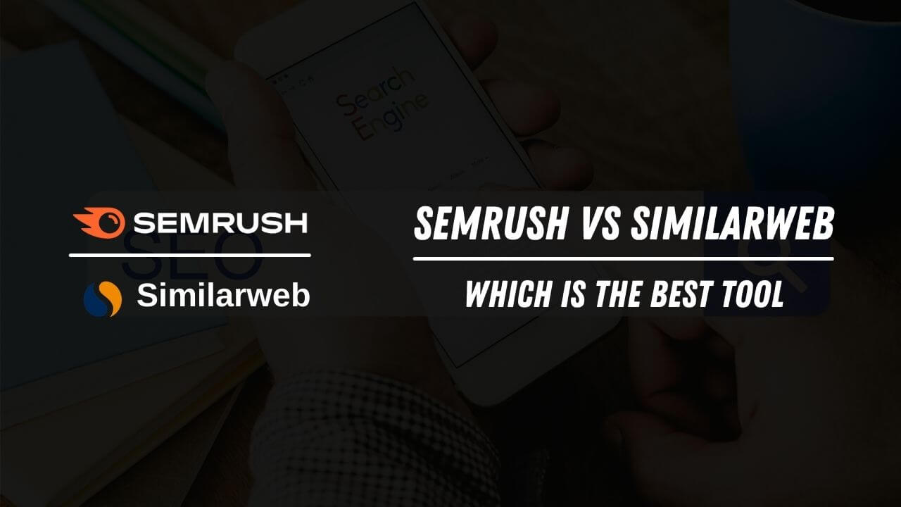Semrush Vs Similarweb