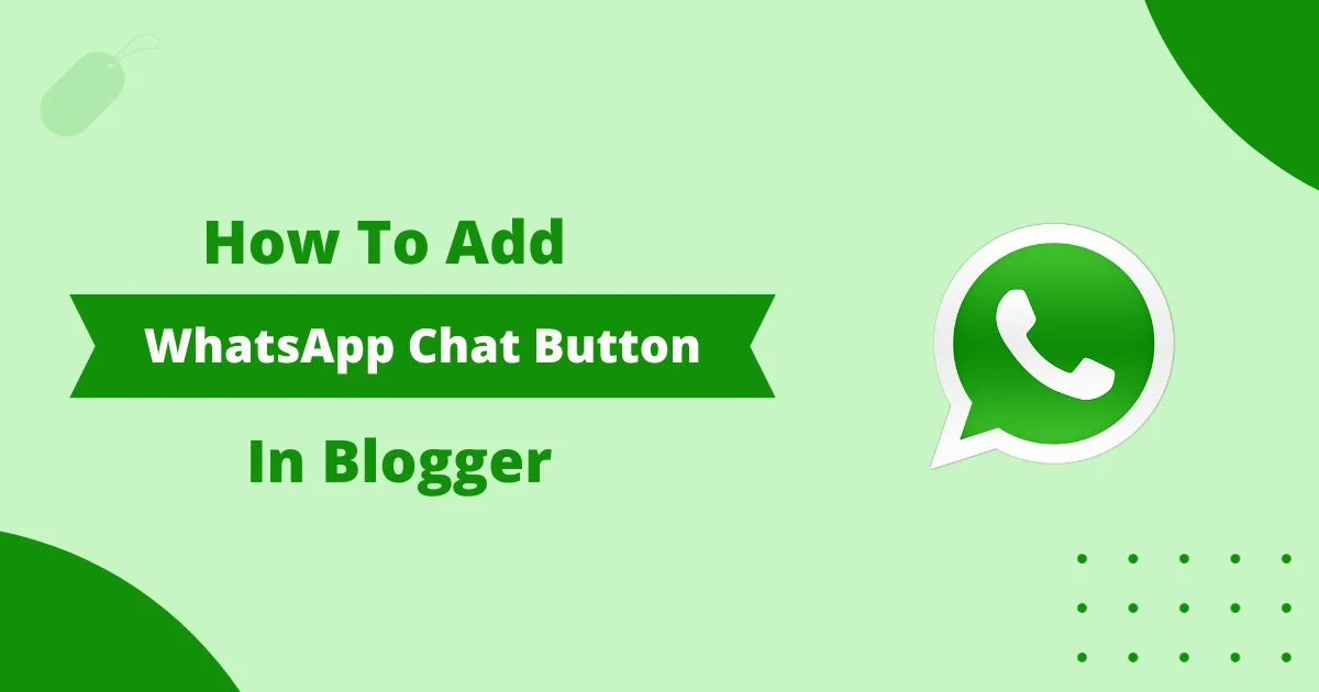 How To Add WhatsApp Chat Button In Blogger For Free